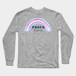 Proud to be me trans Long Sleeve T-Shirt